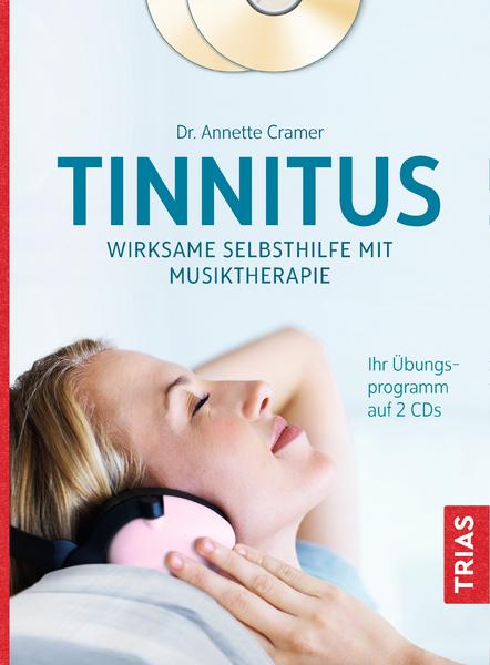 Tinnitus - Wirksame Selbsthilfe mit Musiktherapie mit 2 Übungs-CDs